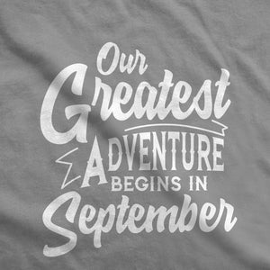 Our Greatest Adventure Begins in September Maternity T-Shirt